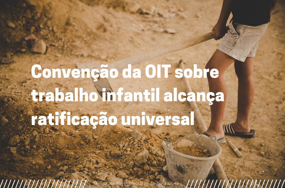 Convenção da OIT sobre trabalho infantil alcança ratificação universal 