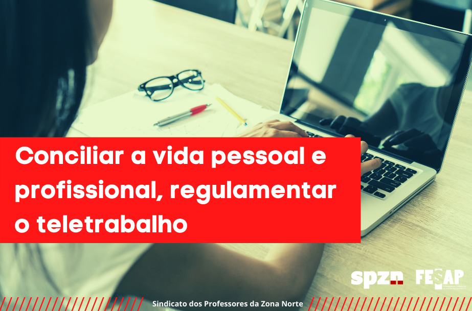 Conciliar a vida pessoal e profissional, regulamentar o teletrabalho