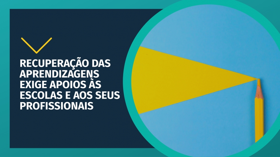 Recuperação das aprendizagens exige apoios às escolas e aos seus profissionais