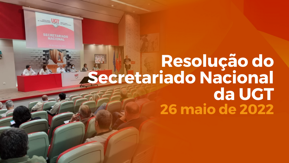 Resolução do Secretariado Nacional da UGT - 26 maio de 2022