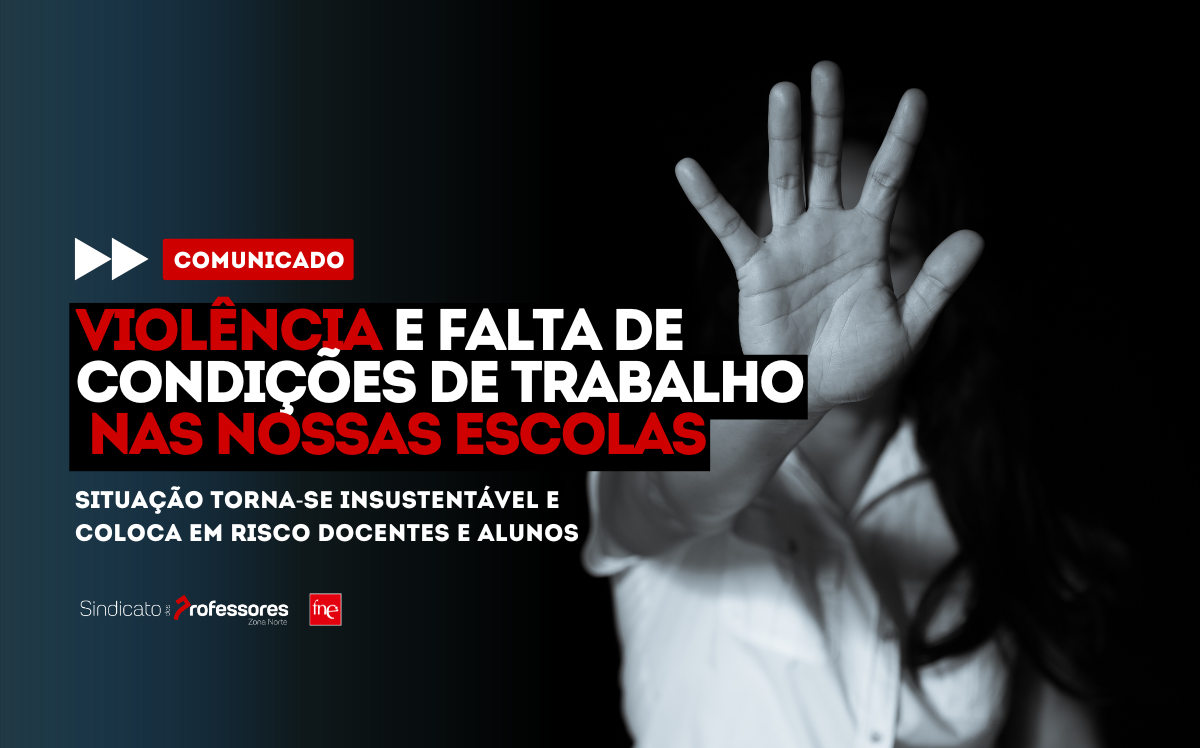 Violência e falta de condições de trabalho nas nossas escolas